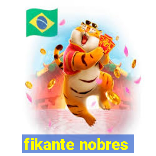 fikante nobres